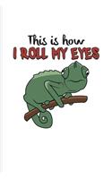 This Is How I Roll My Eyes