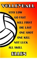 Volleyball Stay Low Go Fast Kill First Die Last One Shot One Kill No Luck All Skill Ellen