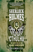 Sherlock Holmes vs. Cthulhu: The Adventure of the Deadly Dimensions