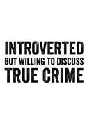 Introverted but Willing to Discuss True Crime