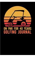 On Par For 40 Years Golfing Journal