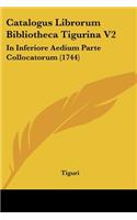 Catalogus Librorum Bibliotheca Tigurina V2: In Inferiore Aedium Parte Collocatorum (1744)