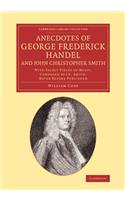 Anecdotes of George Frederick Handel, and John Christopher Smith