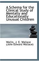 A Schema for the Clinical Study of Mentally and Educationally Unusual Children