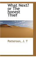 What Next? or the Honest Thief