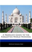 A Traveler's Guide to the Forgotten World Wonders