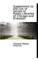 Supplement to the List of Serials in Public Libraries of Chicago and Evanston