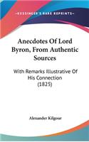Anecdotes of Lord Byron, from Authentic Sources: With Remarks Illustrative of His Connection (1825)