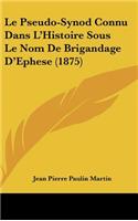 Le Pseudo-Synod Connu Dans L'Histoire Sous Le Nom De Brigandage D'Ephese (1875)