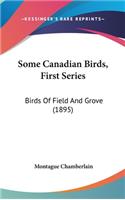 Some Canadian Birds, First Series: Birds Of Field And Grove (1895)