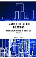 Paradox in Public Relations: A Contrarian Critique of Theory and Practice