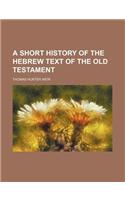 A Short History of the Hebrew Text of the Old Testament