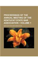 Proceedings of the Annual Meeting of the Kentucky State Bar Association (Volume 1): (English)
