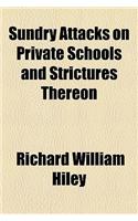 Sundry Attacks on Private Schools and Strictures Thereon