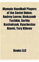 Olympic Handball Players of the Soviet Union: Andrey Lavrov, Aleksandr Tuchkin, Serhiy Kushniryuk, Vyacheslav Atavin, Yury Klimov