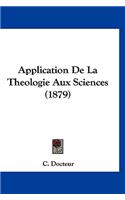 Application de La Theologie Aux Sciences (1879)