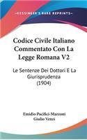 Codice Civile Italiano Commentato Con La Legge Romana V2: Le Sentenze Dei Dottori E La Giurisprudenza (1904)