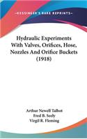 Hydraulic Experiments with Valves, Orifices, Hose, Nozzles and Orifice Buckets (1918)