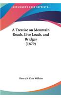 A Treatise on Mountain Roads, Live Loads, and Bridges (1879)