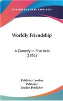 Worldly Friendship