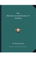 The Hermetic Art and Science of Alchemy