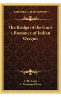 Bridge of the Gods a Romance of Indian Oregon