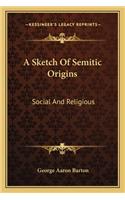 A Sketch Of Semitic Origins: Social And Religious(English)