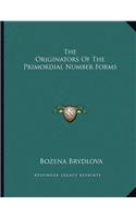 The Originators Of The Primordial Number Forms