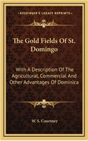 The Gold Fields of St. Domingo: With a Description of the Agricultural, Commercial and Other Advantages of Dominica