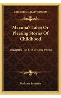 Mamma's Tales; Or Pleasing Stories Of Childhood