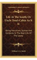 Life At The South; Or Uncle Tom's Cabin As It Is