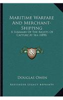 Maritime Warfare and Merchant-Shipping: A Summary of the Rights of Capture at Sea (1898)