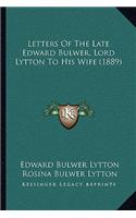 Letters of the Late Edward Bulwer, Lord Lytton to His Wife (1889)
