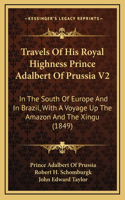 Travels of His Royal Highness Prince Adalbert of Prussia V2