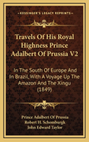 Travels of His Royal Highness Prince Adalbert of Prussia V2