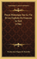 Precis Historique Sur La Vie Et Les Exploits De Francois Le Fort (1786)