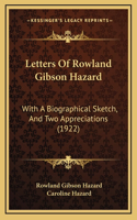 Letters Of Rowland Gibson Hazard