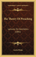 The Theory Of Preaching: Lectures On Homiletics (1881)(English)