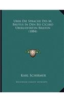 Uber Die Sprache Des M. Brutus In Den Bei Cicero Uberlieferten Briefen (1884)