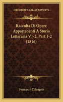 Raccolta Di Opere Appartenenti A Storia Letteraria V1-2, Part 1-2 (1816)