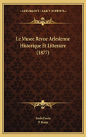 Musee Revue Arlesienne Historique Et Litteraire (1877)