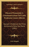 Discorsi Pronunziati a Commemorazione del Conte Professore Cesare Albicini