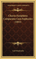 Chorus Euripideus Comparatus Cum Sophocleo (1853)