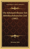 Die Substantivflexion Seit Mittelhochdeutscher Zeit (1902)