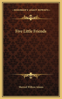 Five Little Friends