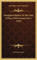 Investigation Relative To The Treaty Of Peace With Germany, Part 1 (1919)