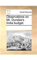 Observations on Mr. Dundas's India Budget.: (English)