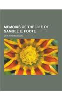 Memoirs of the Life of Samuel E. Foote