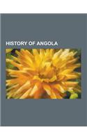 History of Angola: Portuguese Colonial War, Battle of Cuito Cuanavale, Second Congo War, Angolan War of Independence, List of Colonial He