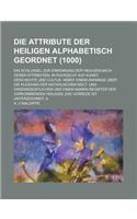 Die Attribute Der Heiligen Alphabetisch Geordnet; Ein Schlussel Zur Erkennung Der Heiligen Nach Deren Attributen, in Rucksicht Auf Kunst, Geschichte U